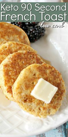 three pancakes on a plate with butter and blackberries in the background text reads keto 90 second french toast