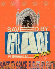 an orange poster with the words saved by grace on it