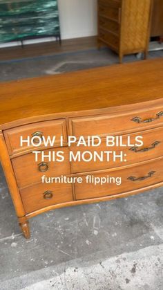 an old dresser with the words how i paid bills this month furniture flipping on it