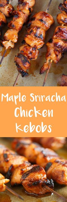 grilled chicken kebobs with maple sriraca sauce on top and the words maple sriraca chicken kebobs above