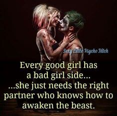 two people with their faces covered in paint and the words every good girl has a bad girl side she just needs the right partner who knows how to awake the beast