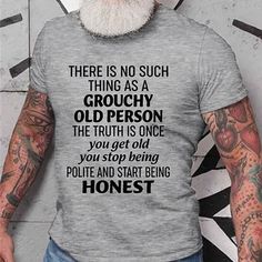 Big And Tall Style, Old Person, Mens Casual T Shirts, Shirt Casual Style, Cool Graphic Tees, Men's Graphic T Shirt, T Shirts With Sayings, Big And Tall, Shirts With Sayings