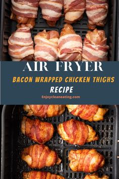 bacon wrapped chicken thighs on the grill with text that reads air fryer bacon wrapped chicken thighs recipe