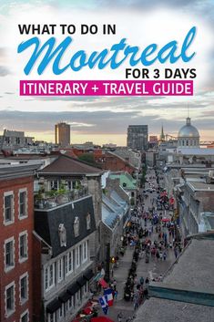 an aerial view of a city with the words what to do in montreeal for 3 days itinerary + travel guide