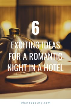 a hotel room with the text 6 exciting ideas for a romantic night in a hotel