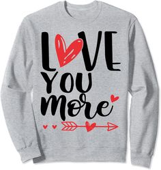 Amazon.com: Love You More,His and Her Valentines Day,Heart Sweatshirt : Clothing, Shoes & Jewelry Heart Sweatshirt, Branded Sweatshirts, Letter Patterns