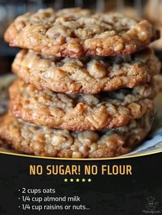 a close up of a stack of cookies on top of each other with the words no sugar no flour