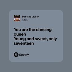 an ad with the words you are the dancing queen young and sweet, only seven