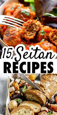 this is a collage of different meats and vegetables with text overlay that reads 15 seitan recipes