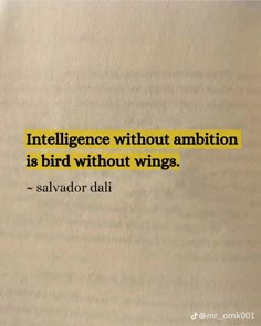 an open book with a quote on it that says, intelligente without ambition is bird without wings - salvador dalii