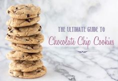 chocolate chip cookies stacked on top of each other in front of a marble background with the title, the ultimate guide to chocolate chip cookies