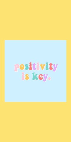 the words positivity is key on a blue and yellow background