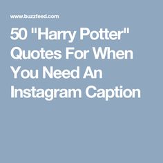 the words harry potter quotes for when you need an instagram caption on it