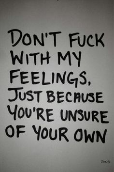 a sign that says don't f k with my feelings just because you're inside of your own