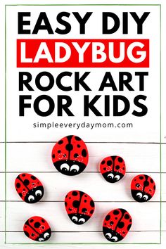 easy ladybug rock art for kids with text overlay that says easy diy ladybug rock art for kids