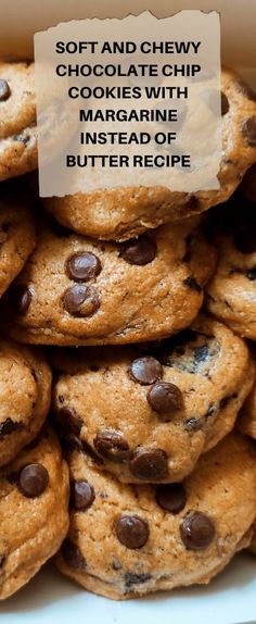 soft and chewy chocolate chip cookies with margarine instead of butter recipe