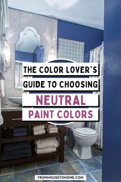 The Color Lover's Guide To Choosing Neutral Paint Colors