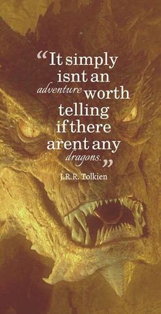 an image of a monster with a quote on it that says, it simply isnt an adventure worth telling if there aren't any