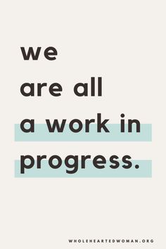 a quote that says we are all a work in progress