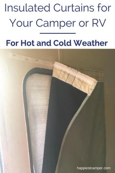 an insulated curtain for your camper or rv with text overlay that reads, insulated curtains for your camper or rv for hot and cold weather