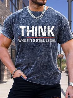 Men's Think While It Is Still Legal Funny Bleach Print Casual Text Letters Crew Neck Loose T-Shirt | lilicloth Bleach Print, Summer Text, Text Letters, Men Casual Summer, Mens Casual Dress Outfits, Loose Shorts, Fall Fashion Outfits, Hottest Trends, Cute Shirts