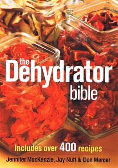 the dehydraator bible includes over 400 recipes