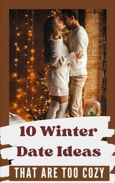 a man and woman standing next to each other in front of a christmas tree with the words 10 winter date ideas that are too cozy