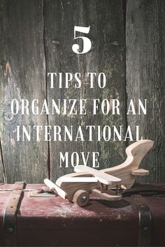 an old suitcase with the words 5 tips to organize for an international move