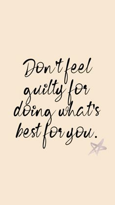 a quote that says, don't feel quality for doing what's best for you