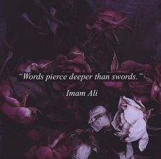 an image of flowers with a quote about words piercer than swords iman ali