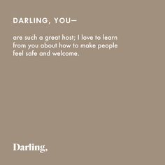 a brown background with the words daring, you - are such a great host i love to learn from you about how to make people feel safe and welcome