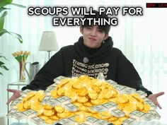 a young man holding stacks of money with the words scops will pay for everything