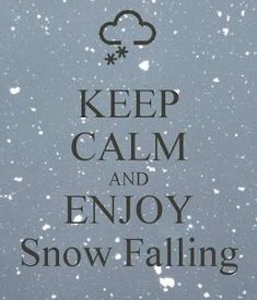 the words keep calm and enjoy snow falling are written in black on a gray background