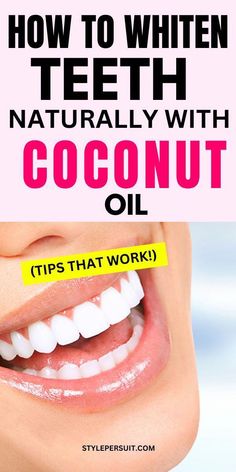 Whiten Teeth Fast, Coconut Oil For Teeth, Perfect Teeth, Yellow Teeth