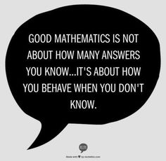 a speech bubble with the words good maths is not about how many answers you know it