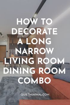 a living room with text overlaying how to decorate a long narrow living room dining room combo