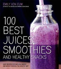 the book cover for 100 best juices, smoothies and healthy snacks is displayed