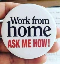 a button that says work from home ask me how