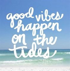 a beach with the words good vibes happen on the tides written in white ink