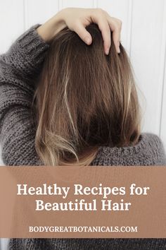 Healthy Recipes for Beautiful Hair | Natural haircare Recipes | Natural hair | hair care Recipes | healthy hair | haircare recipes | hydrating hair | BodyGreat Botanicals