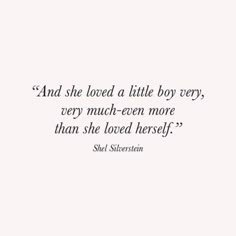 she loved a little boy very much even more than she loved herself - shel silverston