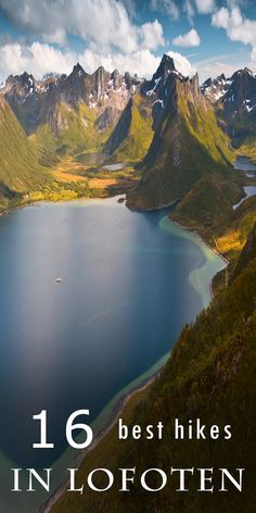 the mountains are covered in green and blue water with text overlay that reads 16 best hikes in lofoten