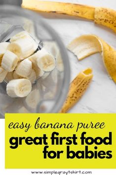 bananas in a blender with the words easy banana puree great first food for babies