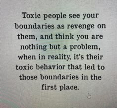 a poem written in black ink on a white piece of paper that says, toxic people see your boundariess as reverse on them, and think you are nothing but a problem