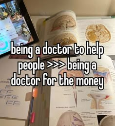 someone is being a doctor to help people > > > being a doctor for the money