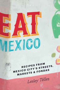 a book cover with an image of the words eat mexico written in colorful letters on it