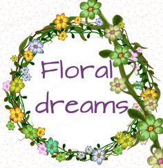 the words floral dreams surrounded by flowers