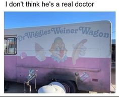 a pink and white truck with the words don't think he's a real doctor