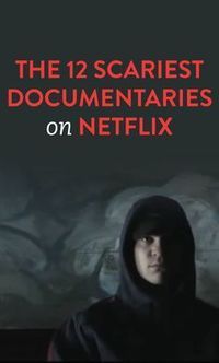 the 12 scariest documents on netflix