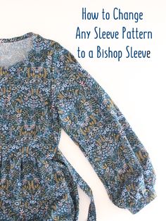 an image of a blouse with the words how to change any sleeve pattern to a bishopop sleeve